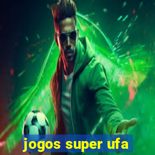 jogos super ufa